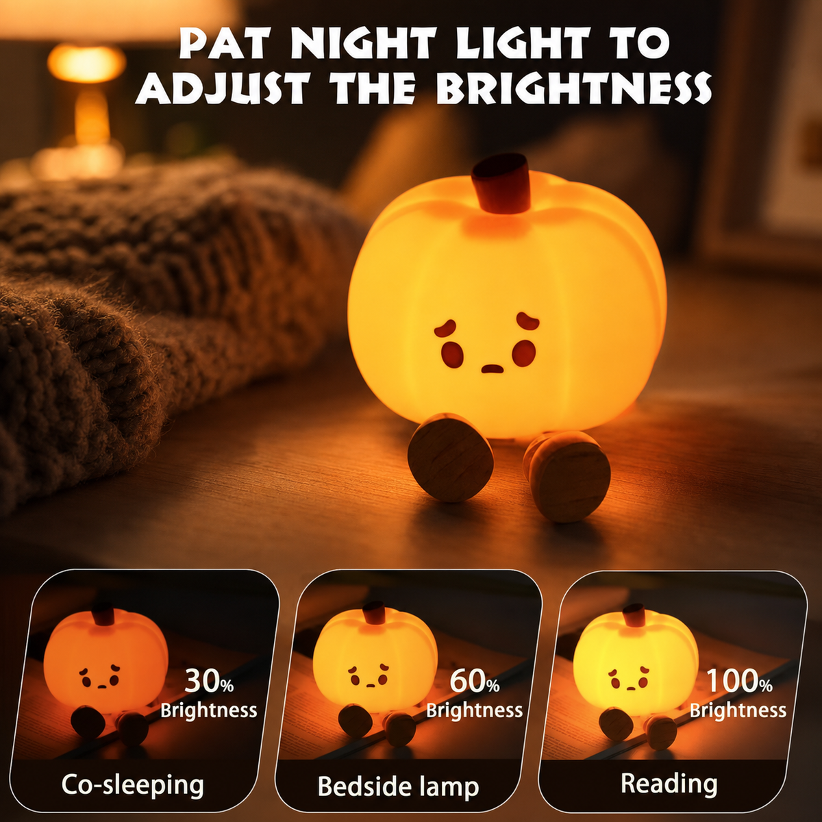 A glowing pumpkin-shaped night light with a cute face sits on a wooden surface in a cozy room scene. Large text at the top reads 'PAT NIGHT LIGHT TO ADJUST THE BRIGHTNESS,' and three inset panels at the bottom show brightness levels from 30% to 100% labeled for Co-sleeping, Bedside lamp, and Reading.
