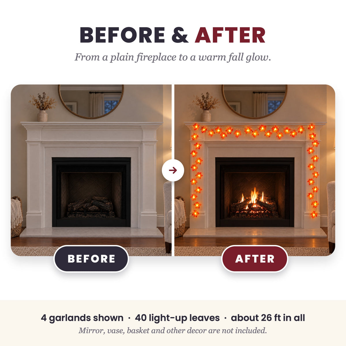 Before and after: a plain white fireplace, then the same fireplace framed with glowing LED maple leaf garlands. 4 garlands shown, 40 light-up leaves; mirror, vase, basket and other decor not included