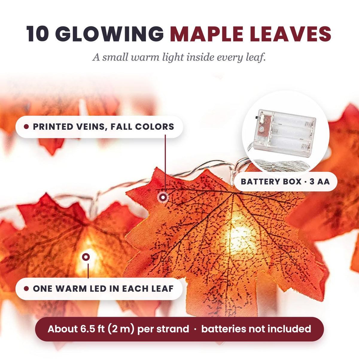 10 glowing maple leaves: printed veins and fall colors, one warm LED in each leaf, clear battery box that takes 3 AA. About 6.5 ft (2 m) per strand; batteries not included